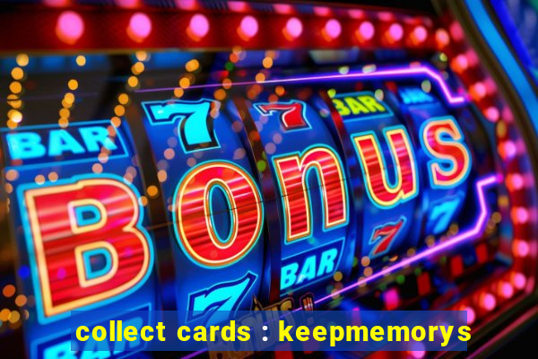 collect cards : keepmemorys